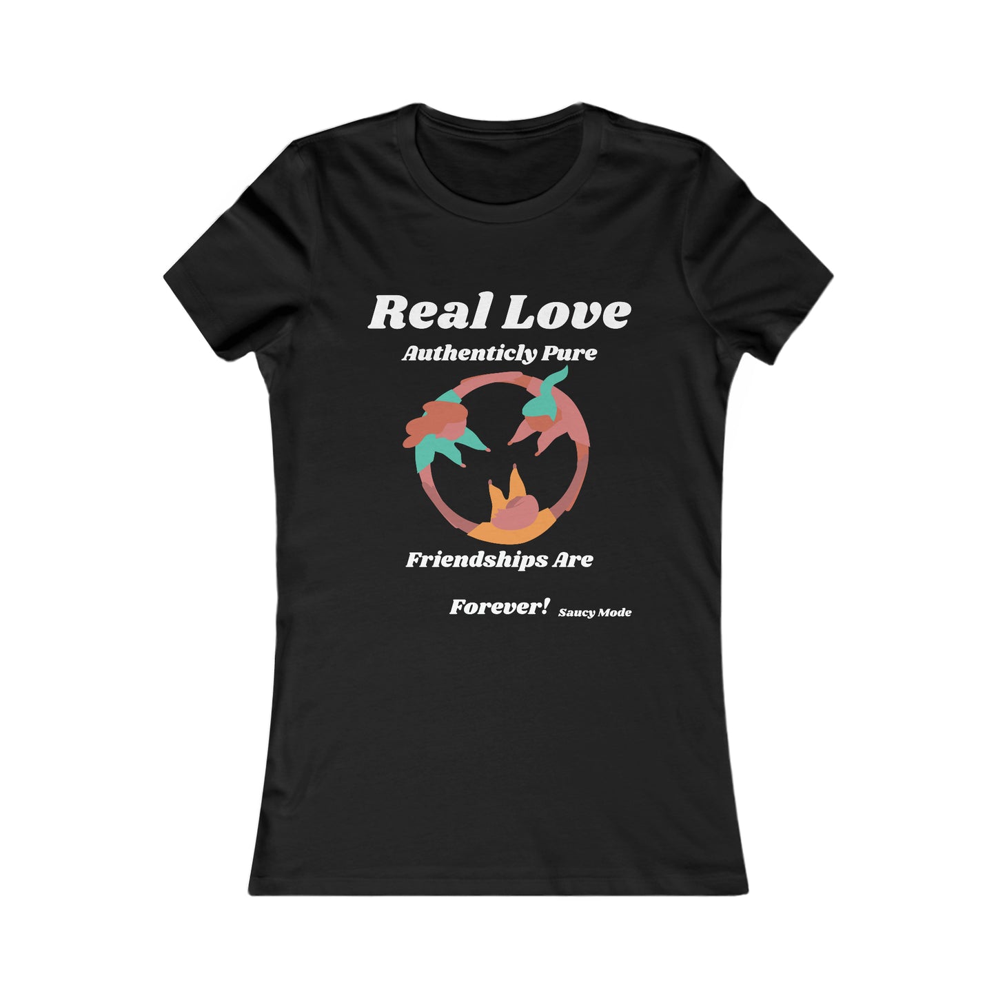 Real Love Authentic And Pure Friendships Are Forever T-Shirt More