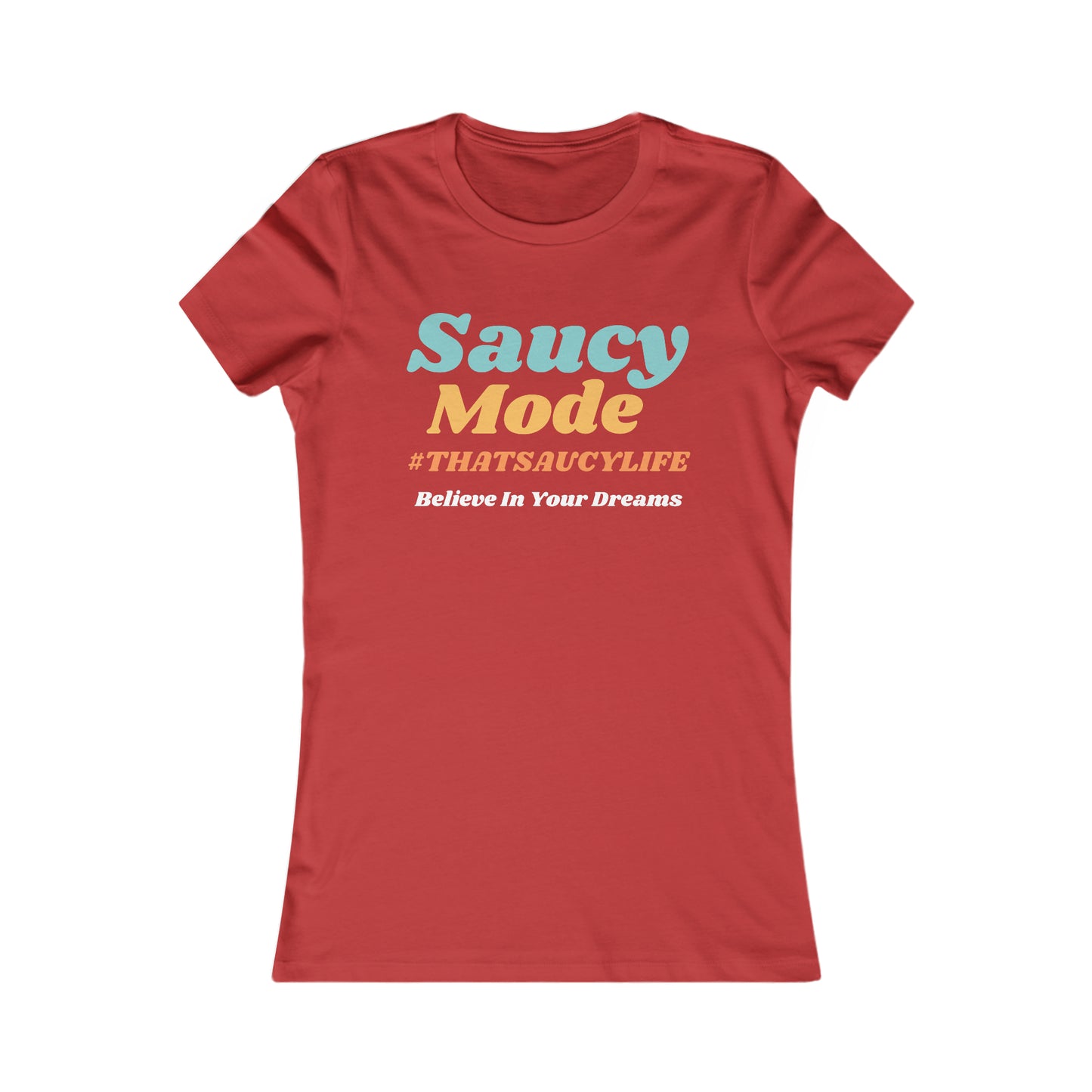 Saucy Mode #THATSAUCYLIFE Believe In Your Dreams T-Shirt Moreart