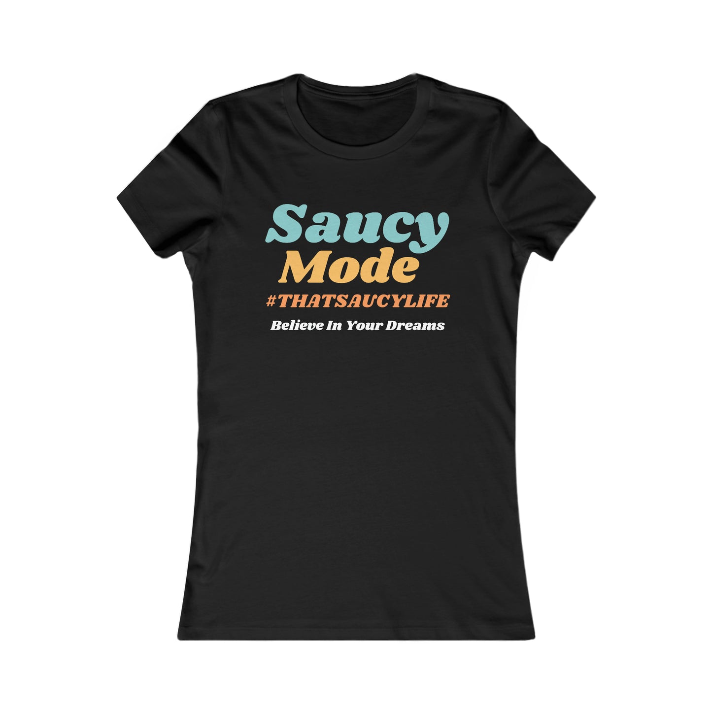 Saucy Mode #THATSAUCYLIFE Believe In Your Dreams T-Shirt Moreart