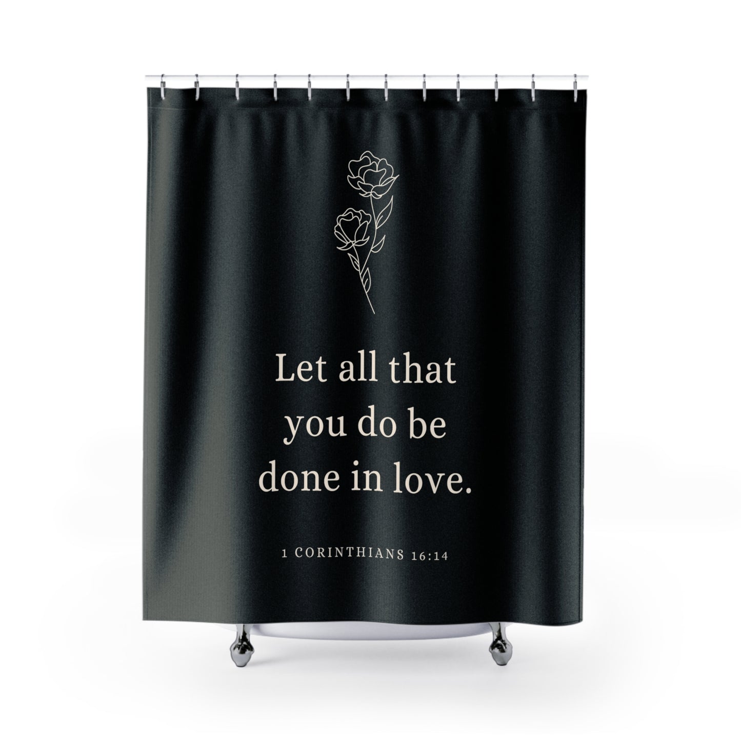 Let All That You Do Be Done In Love. 1 Corinthians 16:14 Shower Curtain