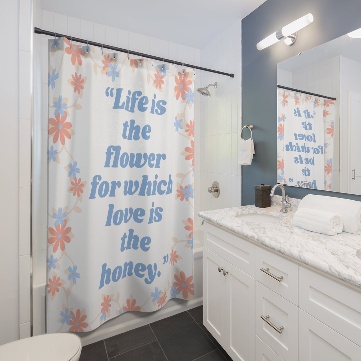 Life Is The Flower For Which Love Is The Honey Shower Curtain